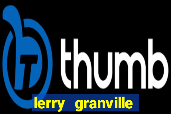 lerry granville reclame aqui